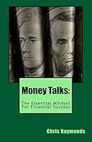 Money Talks: The Essential Mindset for Financial Success 1503394891 Book Cover