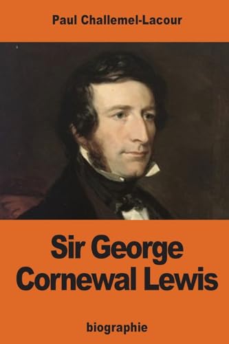 Sir George Cornewal Lewis (French Edition)