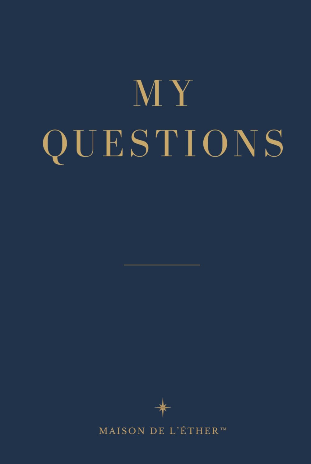 MY QUESTIONS: For the Questions Worth Asking