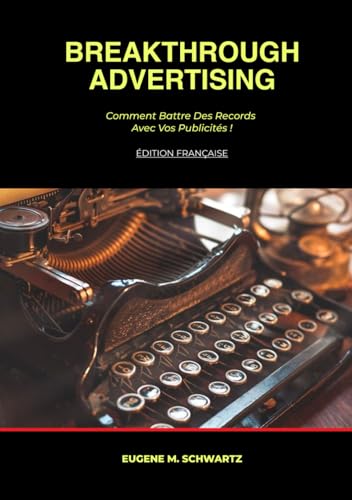Independently Published - Breakthrough Advertising: Comment Battre Des Records Avec Vos Publicités !