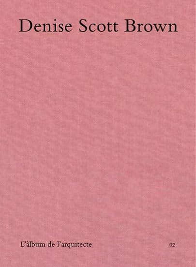 Denise Scott Brown: The Architect's Album 02 / L'àlbum de l'arquitecte 02