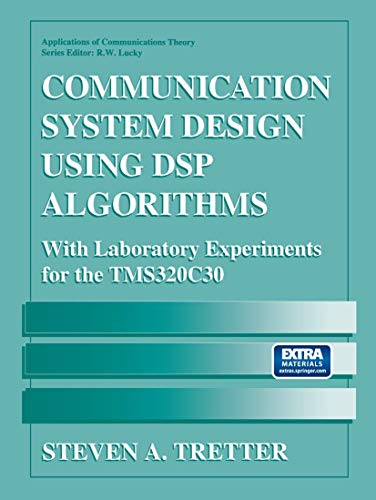 Communication System Design Using DSP Algorithms: With Laboratory Experiments for the Tms320c30 (Applications of Communications Theory) view 2