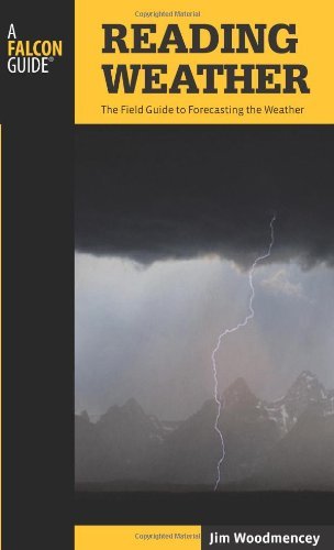 Reading Weather, 2nd: The Field Guide to Forecasting the Weather (Falcon Guides)