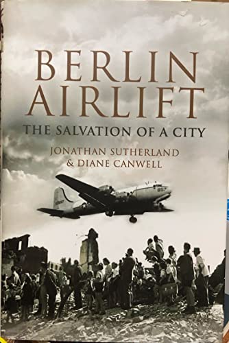 Berlin Airlift: The Salvation Of A City