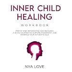 Cover of Inner Child Healing Workbook: Step by Step Reparenting and Recovery