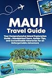  Maui Travel guide: Your Comprehensive Island Exploration Guide - Handpicked Tours, Insider Tips, and Customizable Itineraries for an Unforgettable Adventure