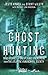 Ghost Hunting: True Stories of Unexplained Phenomena from The Atlantic Paranormal Society