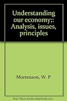 Understanding our economy;: Analysis, issues, principles B0007EUQB2 Book Cover
