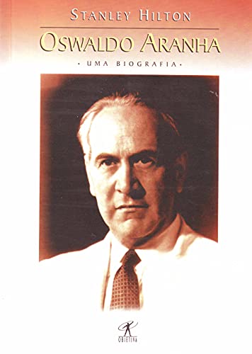 Oswaldo aranha - uma biografia, do autor Stanley Hilton