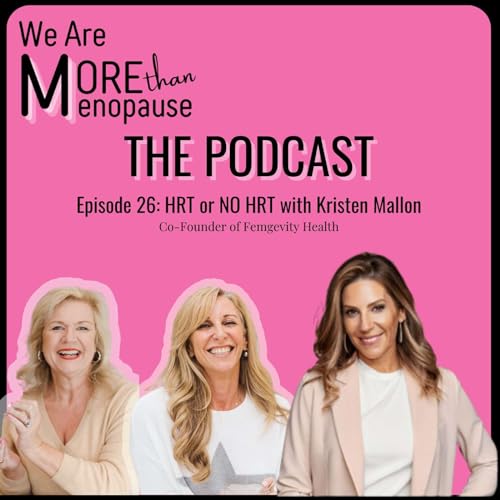 HRT or No HRT with Kristin Mallon Episode 26