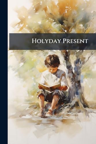 Holyday Present: Being A Variety Of Stories For Children