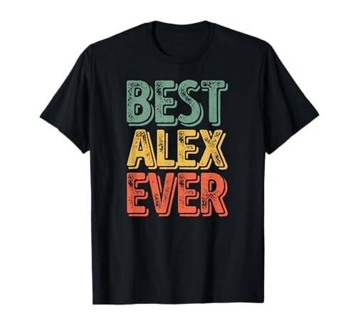 Mejor alex ever camisa divertida nombre personalizado alex camiseta