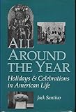All Around the Year: Holidays and Celebrations in American Life