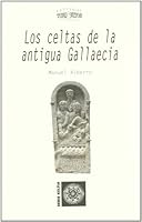 Los Celtas de La Antigua Gallaecia 8496259161 Book Cover
