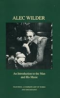 Alec Wilder: An Introduction to the Man and His Music, Featuring a Complete List of Works and Discography (From a Radio Interview With Marian McPartland) B0006QVPWA Book Cover