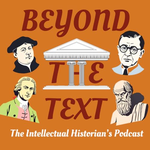Beyond the Text: The Intellectual Historian's Podcast Titelbild