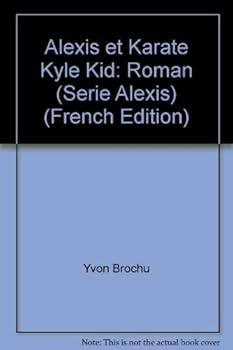 Hardcover Alexis et Karate´ Kyle Kid: Roman (Se´rie Alexis) (French Edition) [French] Book