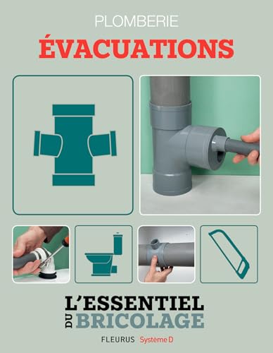 Sanitaires & Plomberie : Évacuations (L'essentiel du bricolage) (Système D)