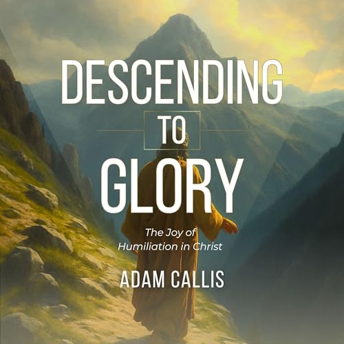 Descending to Glory by Adam Callis