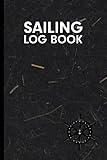  Sailing Log Book: Boaters Log Book To Track Trips, Weather And Maintenance Of Your Boats And Yachts