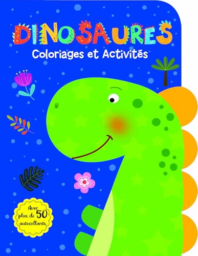 Dinosaures - Coloriages et activités: Avec plus de 50 autocollants