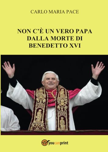 Non c'è un vero Papa dalla morte di Benedetto XVI