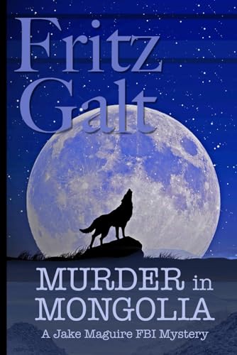 Murder in Mongolia: An Eco-Thriller (Jake Maguire FBI Mystery Series)