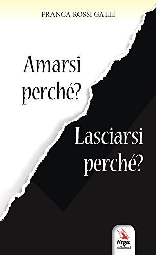 Amarsi perché? Lasciarsi perché