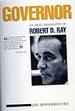 Governor: An Oral Biography of Robert D. Ray