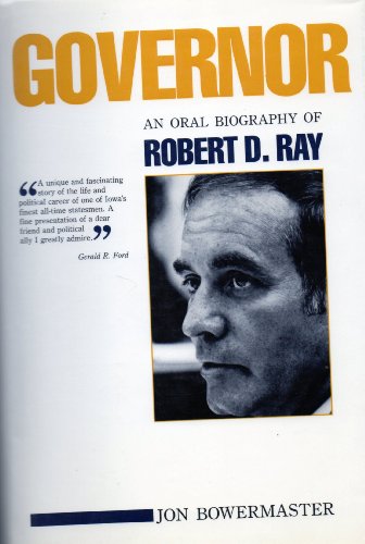 Governor: An Oral Biography of Robert D. Ray 0813807247 Book Cover