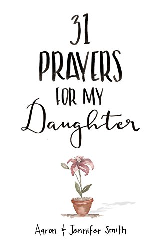 Image of 31 Prayers For My Daughter: Seeking God’s Perfect Will For Her (Daily Prayer, Christian Parenting Books, Prayer Book For Parents, prayers for children, How to Pray For Your Children)