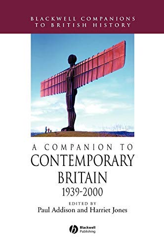 A Companion to Contemporary Britain 1939 - 2000 (Blackwell Companions to British History Book 6)