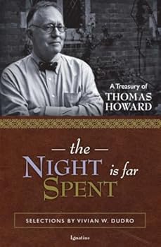 Paperback The Night Is Far Spent: A Treasury of Thomas Howard Book