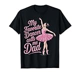 Photo Gallery dance dad il mio ballerino preferito mi chiama figlia ballerina maglietta Photo Gallery dance dad il mio ballerino preferito mi chiama figlia ballerina maglietta
