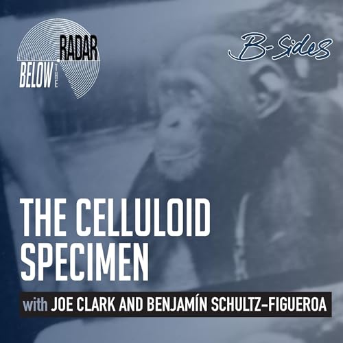 Page de couverture de The Celluloid Specimen — with Joe Clark and Benjamín Schultz-Figueroa