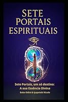 Sete Portais Espirituais: Sete portais, um só destino: a sua Essência Divina (Códigos da Alma) (Portuguese Edition) B0F6272W2L Book Cover