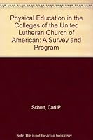 Physical Education in the Colleges of the United Lutheran Church of American: A Survey and Program 0404553796 Book Cover