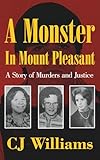 A Monster in Mount Pleasant: A Story of Murders and Justice