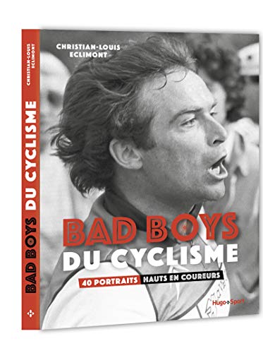 Télécharger Bad boys du cyclisme - 40 portraits hauts en coureurs PDF