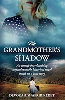 My Grandmother’s Shadow: An utterly heartbreaking unputdownable historical novel based on a true story B0CKNS6VK1 Book Cover