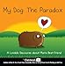 My Dog: The Paradox: A Lovable Discourse about Man's Best Friend (Volume 3) (The Oatmeal)