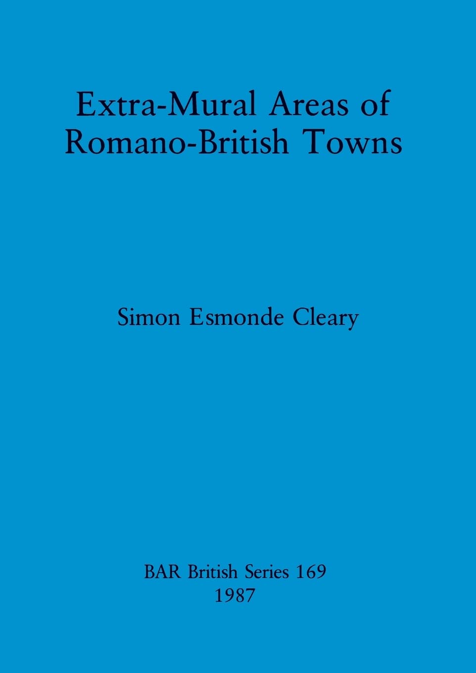 Extra-Mural Areas of Romano-British Towns (BAR British)
