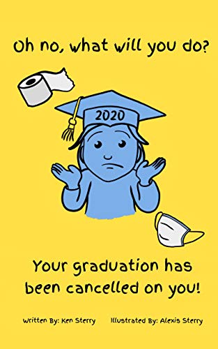 Oh no what will you do?: Your graduation's been cancelled