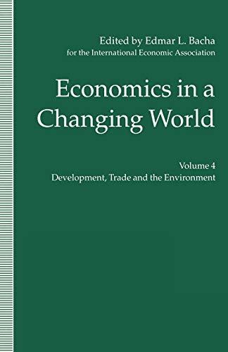 Economics in a Changing World: Volume 4: Development, Trade and the Environment (International Economic Association Series)