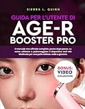 GUIDA PER L'UTENTE DI AGE-R BOOSTER PRO: Il manuale non ufficiale completo,...