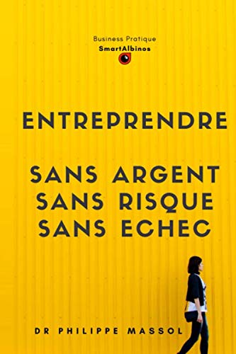 Télécharger Entreprendre sans argent, sans risque et sans échec: Créer une entreprise innovante PDF Ebook En Ligne
