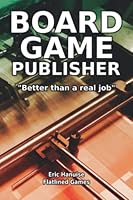 Board Game Publisher: "Better than a real job" 2960296109 Book Cover