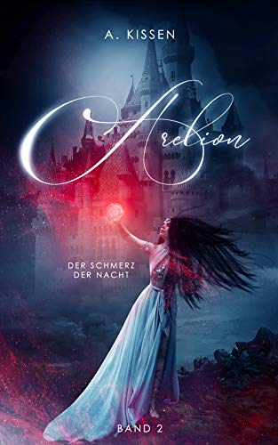 Arelion: Der Schmerz der Nacht (Band 2) (German Edition) - Kissen, A.