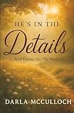  He’s In The Details And These Are My Stories