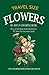 Flowers Adult Coloring Book Travel Size: Over 30 Fun Stress Relieving Flowers #1 Book For Your Inner Artist